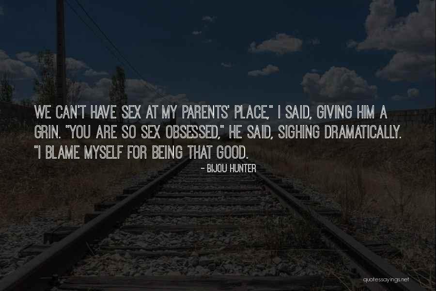 Being Obsessed Quotes By Bijou Hunter Being Obsessed Quotes By Bijou Hunter