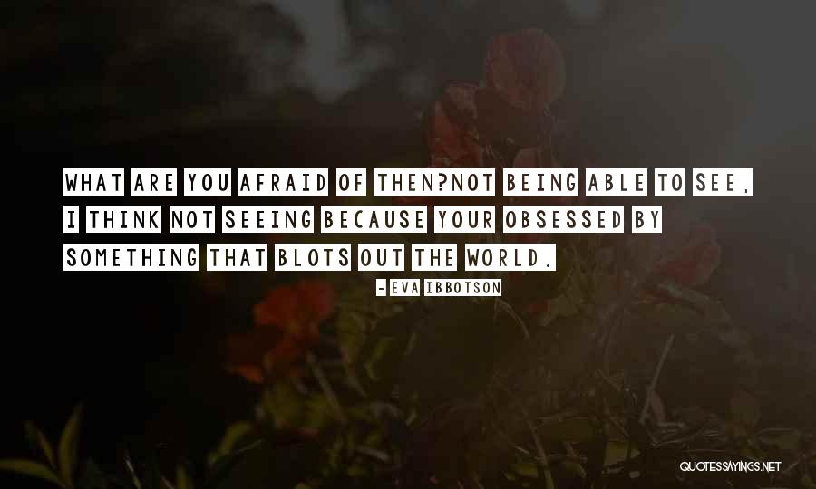 Being Obsessed Quotes By Eva Ibbotson Being Obsessed Quotes By Eva Ibbotson
