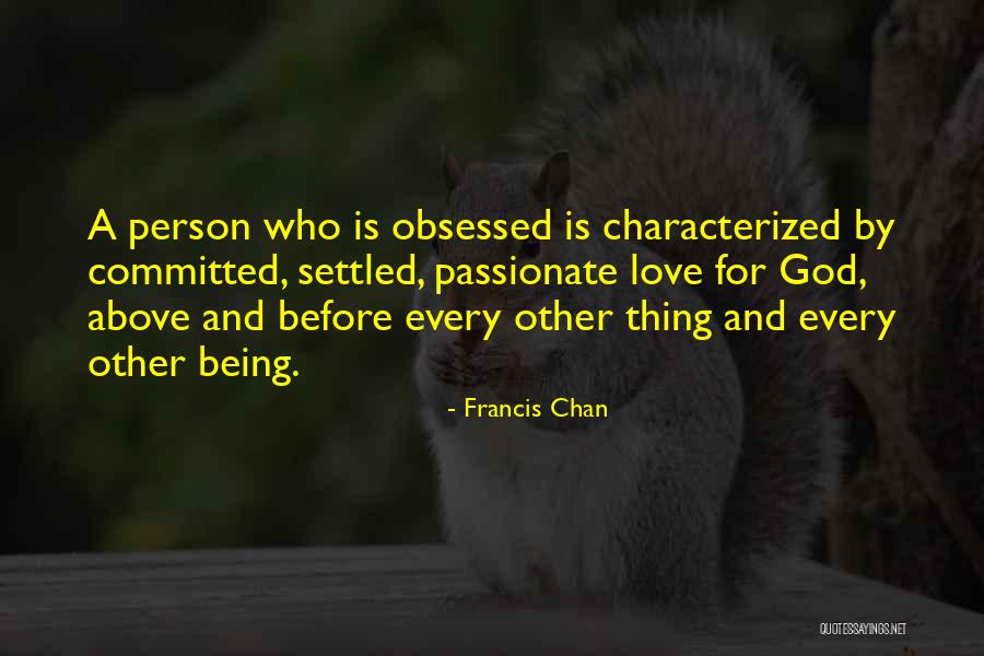 Being Obsessed Quotes By Francis Chan Being Obsessed Quotes By Francis Chan