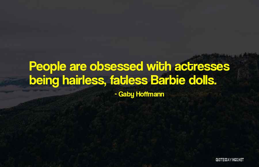 Being Obsessed Quotes By Gaby Hoffmann Being Obsessed Quotes By Gaby Hoffmann