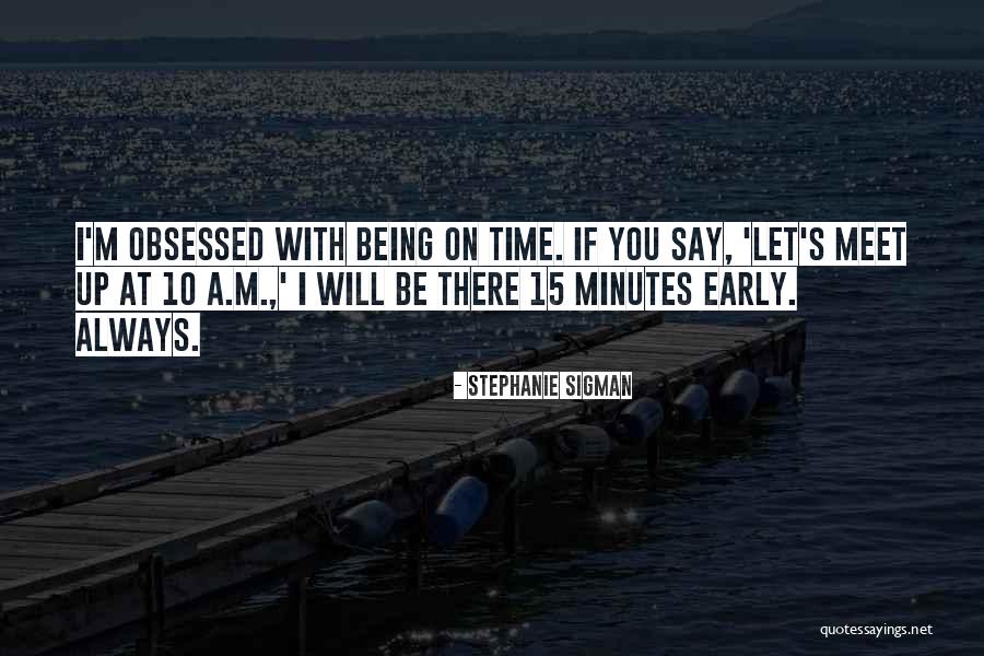 Being Obsessed Quotes By Stephanie Sigman Being Obsessed Quotes By Stephanie Sigman