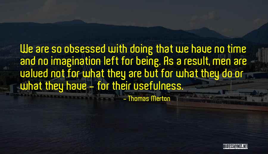 Being Obsessed Quotes By Thomas Merton Being Obsessed Quotes By Thomas Merton