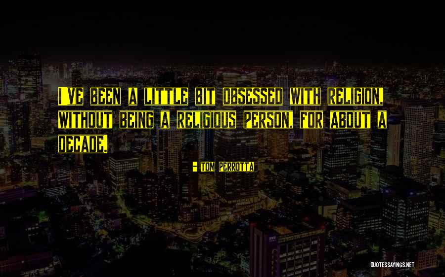 Being Obsessed Quotes By Tom Perrotta Being Obsessed Quotes By Tom Perrotta