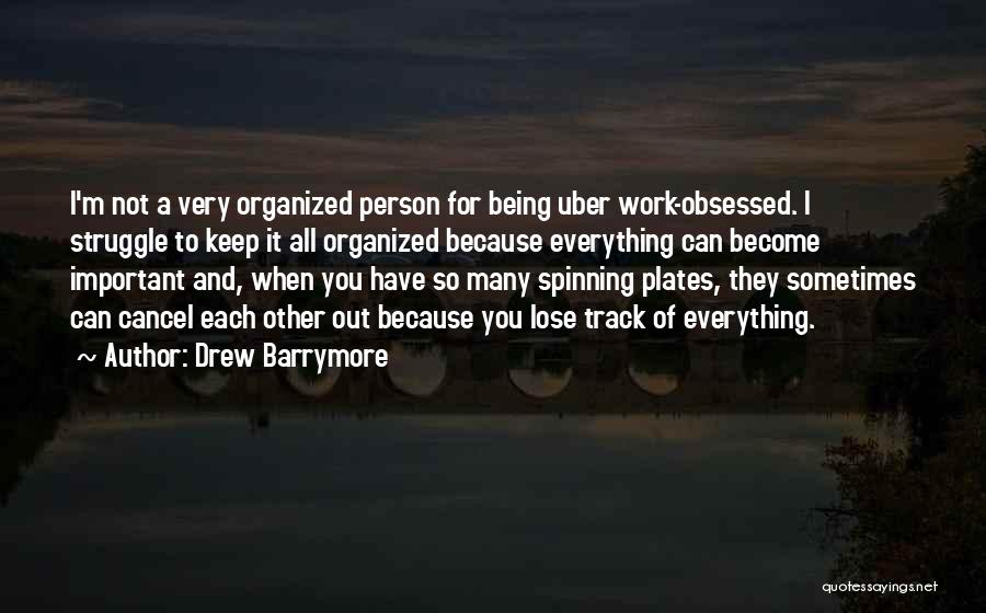 Being Obsessed With Something Quotes By Drew Barrymore