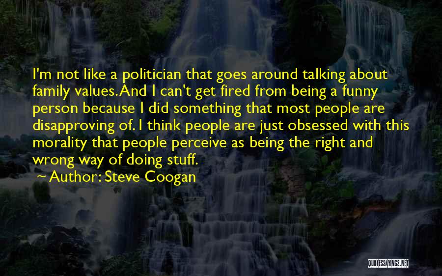 Being Obsessed With Something Quotes By Steve Coogan