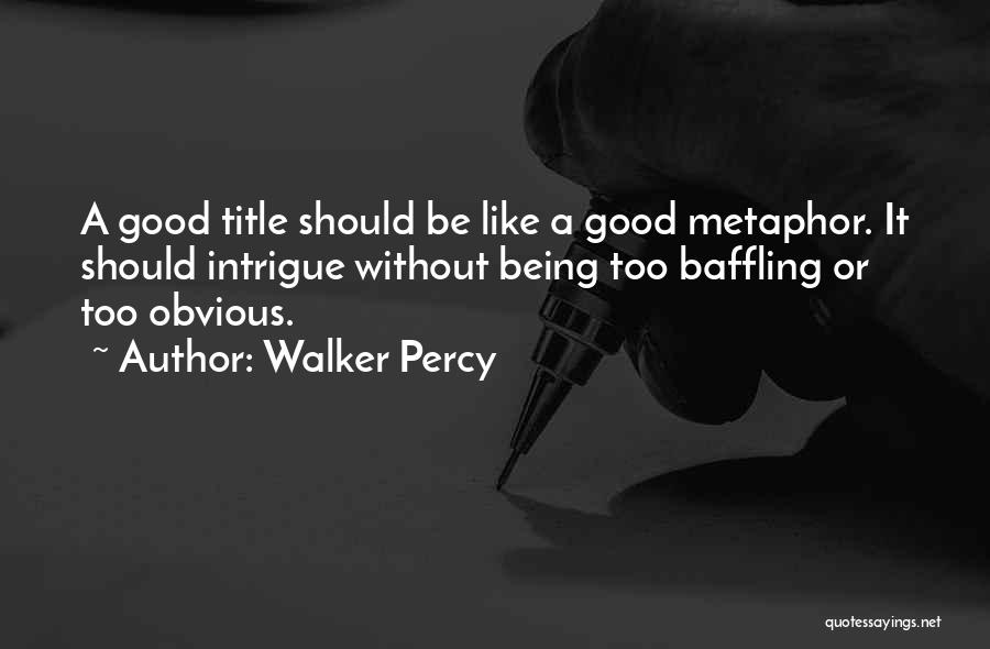 Being Obvious Quotes By Walker Percy