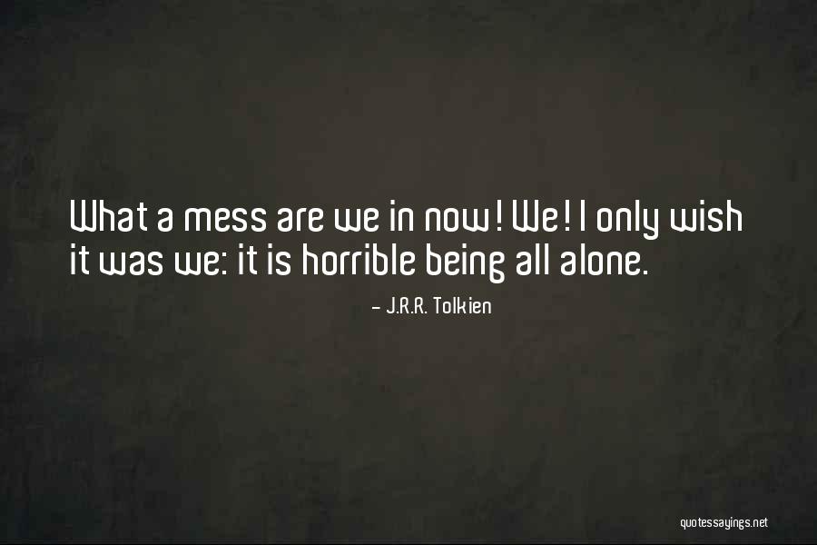 Being Ok With Being Alone Quotes By J.R.R. Tolkien Being Ok With Being Alone Quotes By J.R.R. Tolkien