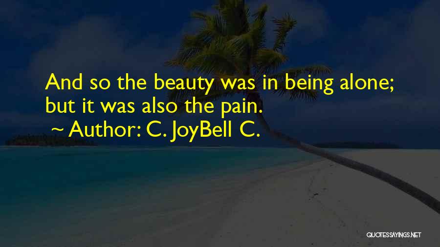 Being Okay Alone Quotes By C. JoyBell C.