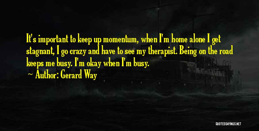 Being Okay Alone Quotes By Gerard Way