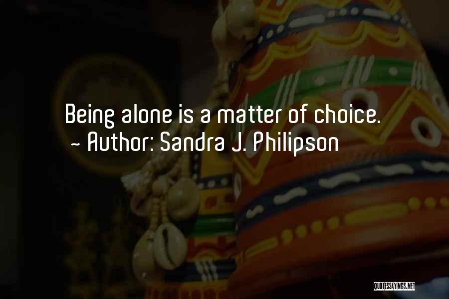 Being Okay Alone Quotes By Sandra J. Philipson