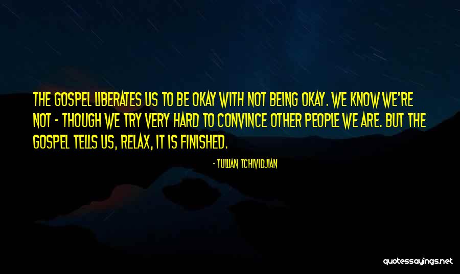 Being Okay But Not Quotes By Tullian Tchividjian Being Okay But Not Quotes By Tullian Tchividjian