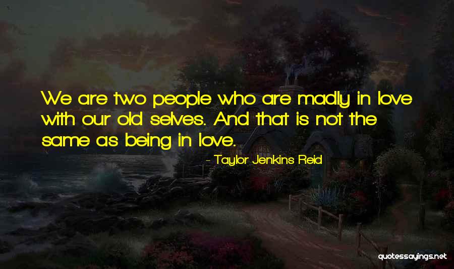 Being Old And In Love Quotes By Taylor Jenkins Reid Being Old And In Love Quotes By Taylor Jenkins Reid