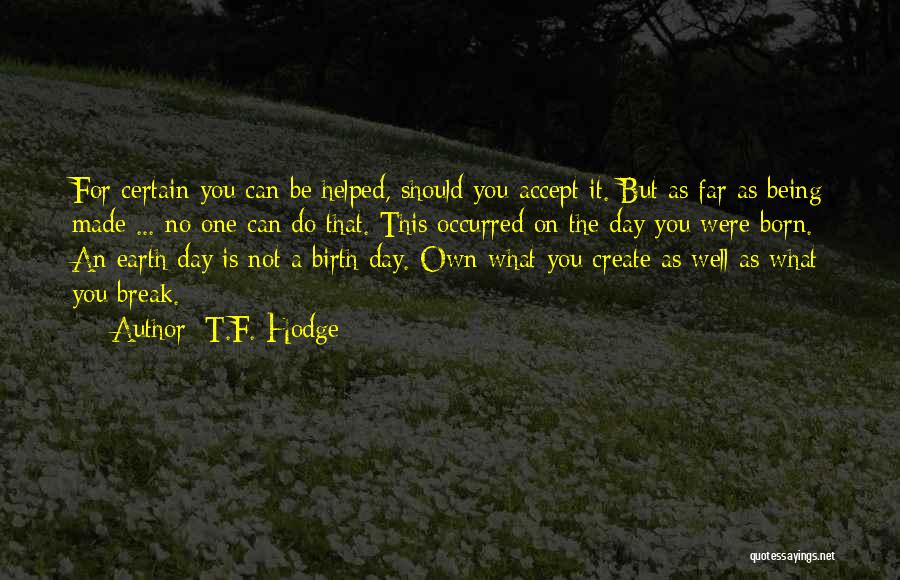 Being On A Break Quotes By T.F. Hodge