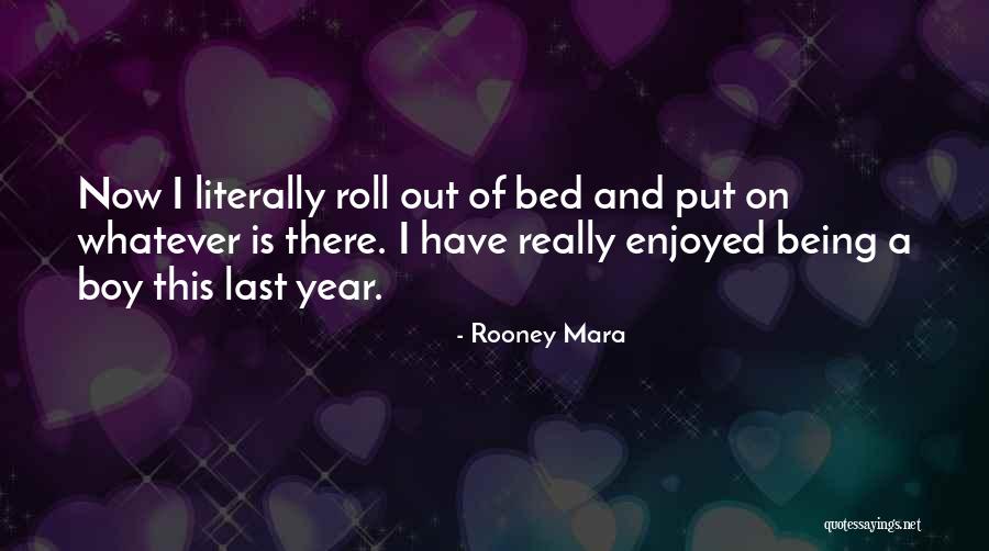 Being On A Roll Quotes By Rooney Mara Being On A Roll Quotes By Rooney Mara