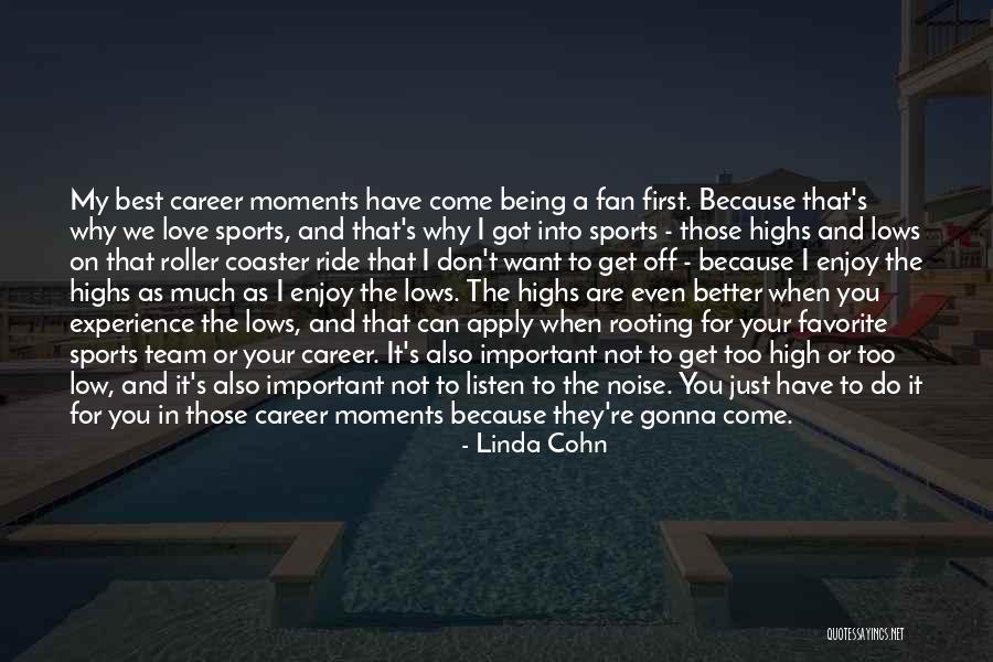 Being On A Roller Coaster Quotes By Linda Cohn Being On A Roller Coaster Quotes By Linda Cohn