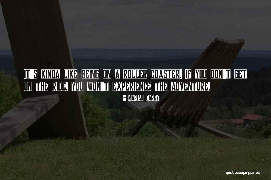 Being On A Roller Coaster Quotes By Mariah Carey Being On A Roller Coaster Quotes By Mariah Carey