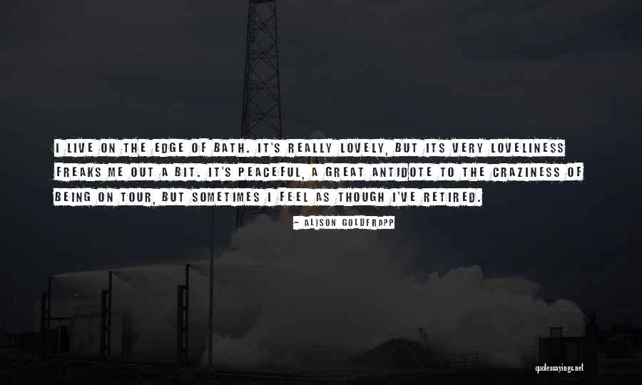 Being On The Edge Quotes By Alison Goldfrapp Being On The Edge Quotes By Alison Goldfrapp