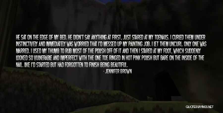 Being On The Edge Quotes By Jennifer Brown Being On The Edge Quotes By Jennifer Brown