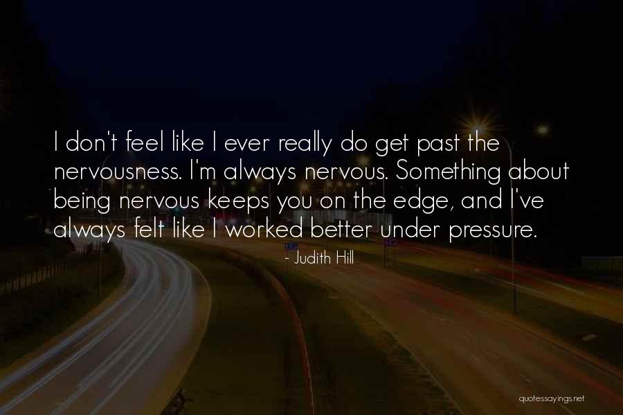 Being On The Edge Quotes By Judith Hill Being On The Edge Quotes By Judith Hill