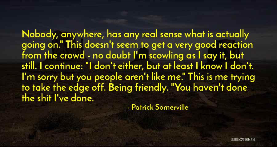 Being On The Edge Quotes By Patrick Somerville Being On The Edge Quotes By Patrick Somerville