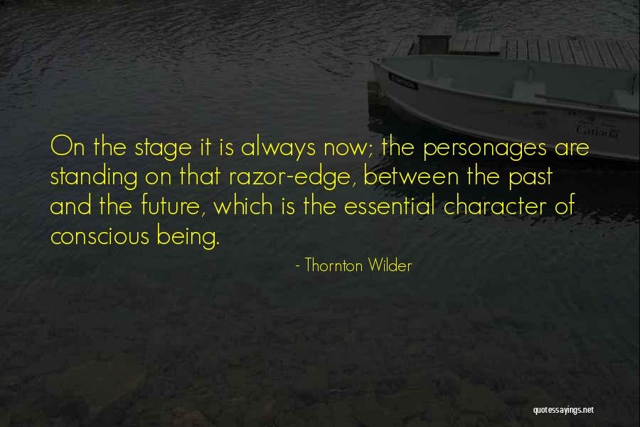 Being On The Edge Quotes By Thornton Wilder Being On The Edge Quotes By Thornton Wilder