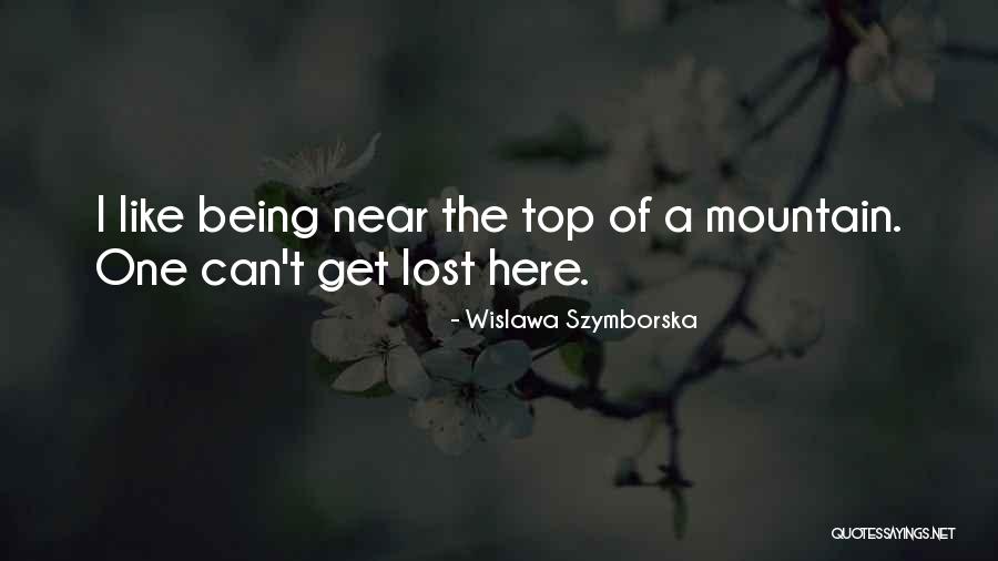 Being On Top Of The Mountain Quotes By Wislawa Szymborska Being On Top Of The Mountain Quotes By Wislawa Szymborska