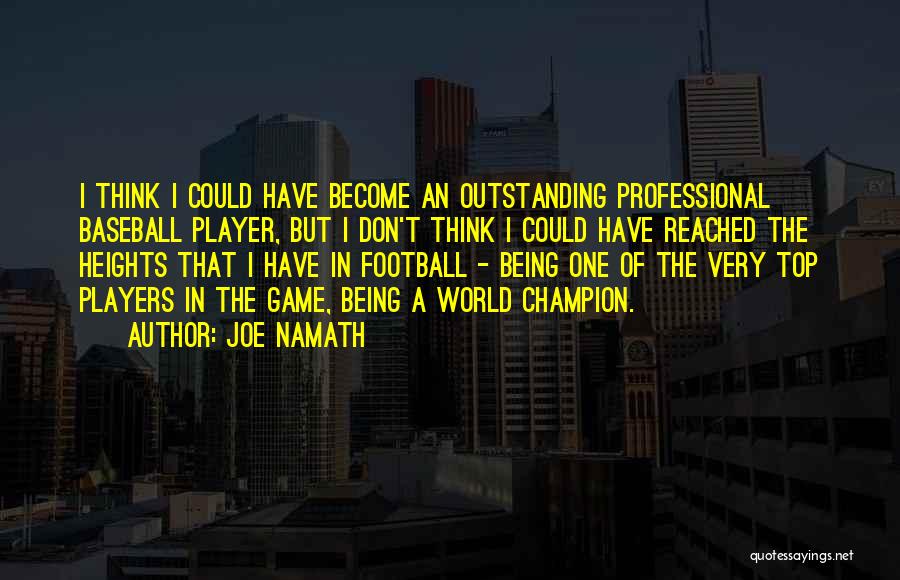 Being On Top Of Your Game Quotes By Joe Namath