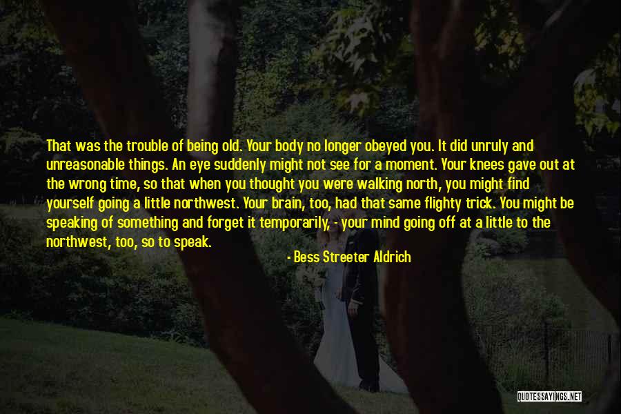 Being On Your Knees Quotes By Bess Streeter Aldrich Being On Your Knees Quotes By Bess Streeter Aldrich