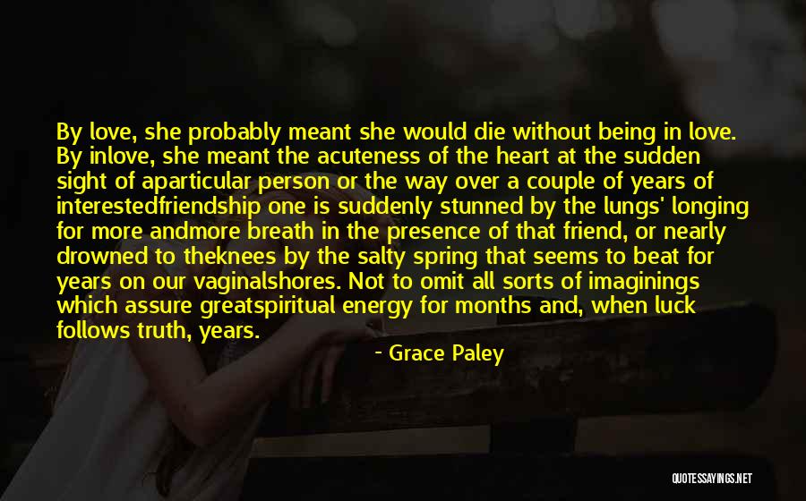 Being On Your Knees Quotes By Grace Paley Being On Your Knees Quotes By Grace Paley