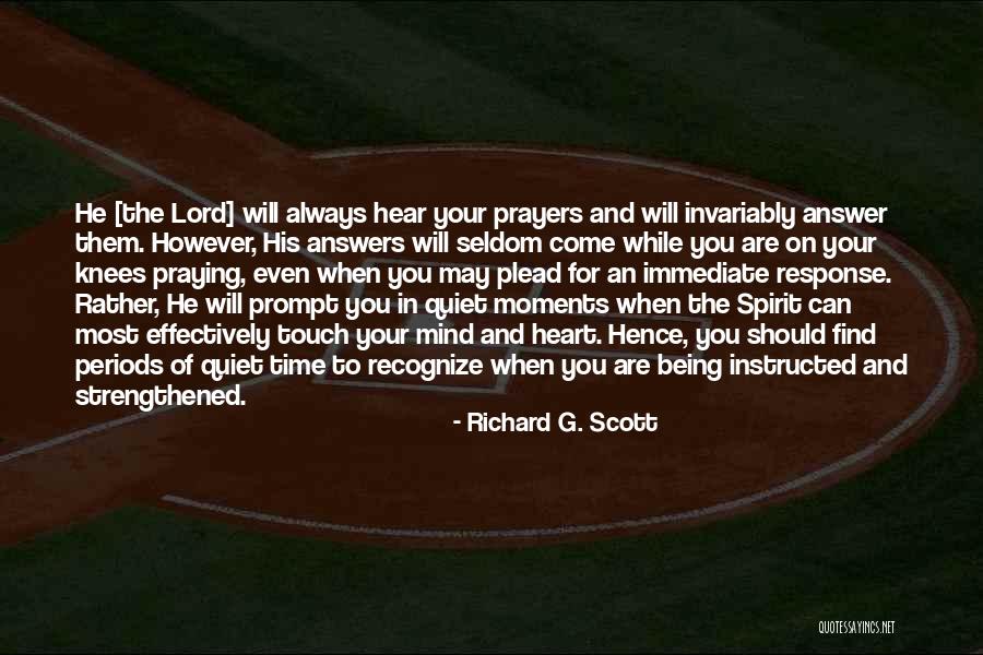 Being On Your Knees Quotes By Richard G. Scott Being On Your Knees Quotes By Richard G. Scott