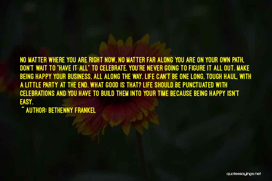 Being On Your Own Path Quotes By Bethenny Frankel