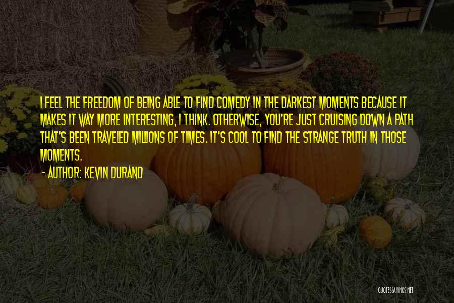 Being On Your Own Path Quotes By Kevin Durand