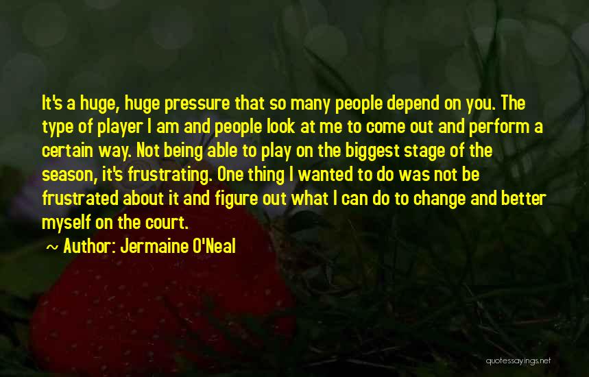 Being One Of Many Quotes By Jermaine O'Neal