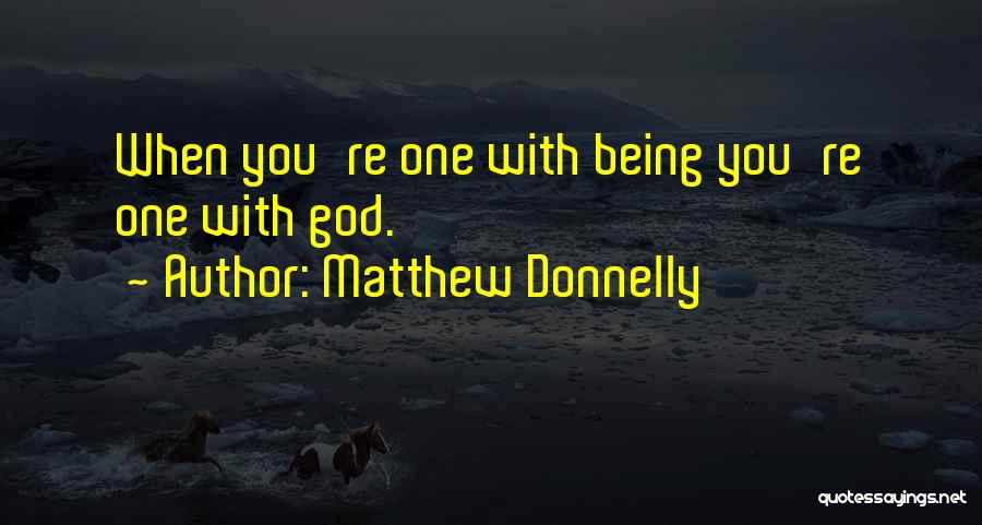 Being One With God Quotes By Matthew Donnelly