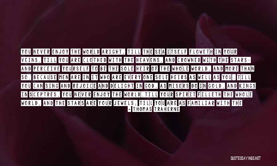 Being One With The World Quotes By Thomas Traherne Being One With The World Quotes By Thomas Traherne