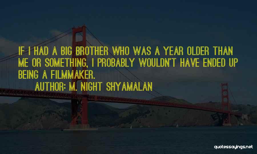 Being One Year Older Quotes By M. Night Shyamalan