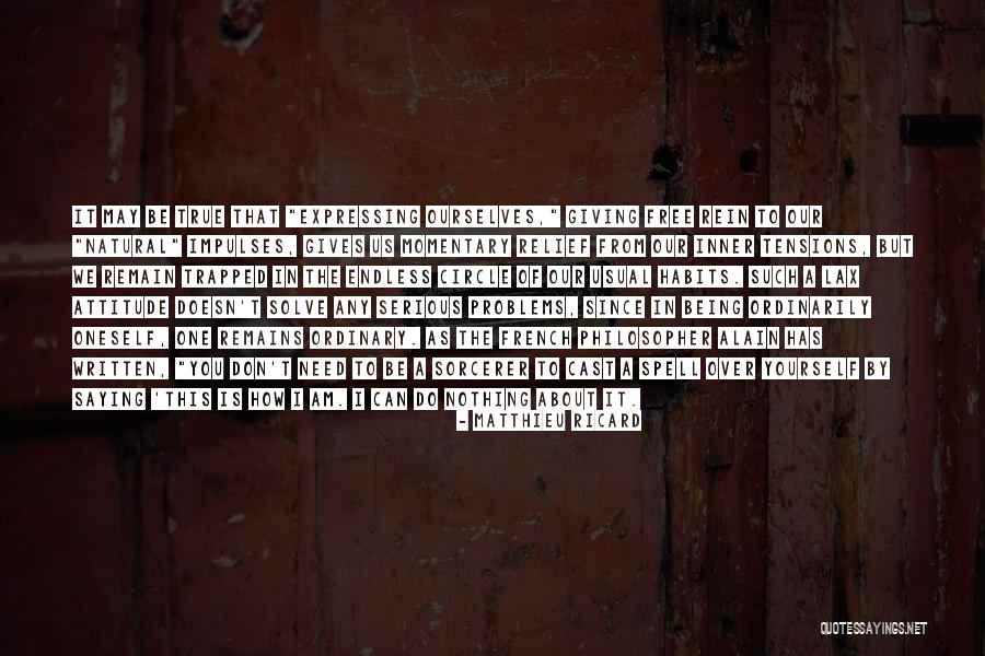 Being Oneself Quotes By Matthieu Ricard Being Oneself Quotes By Matthieu Ricard