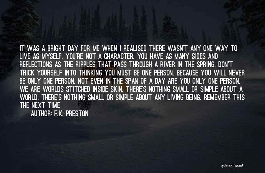 Being Only One Person Quotes By F.K. Preston