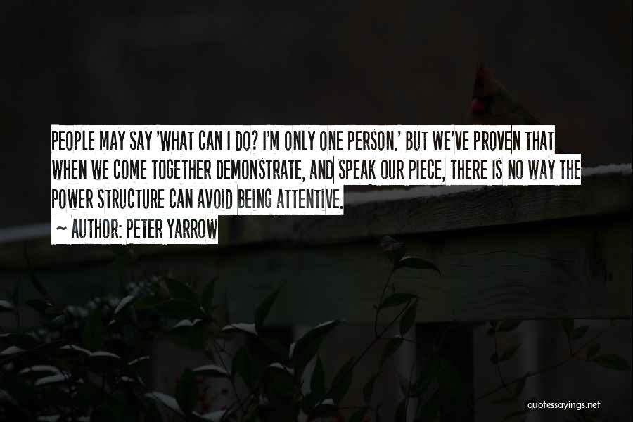 Being Only One Person Quotes By Peter Yarrow