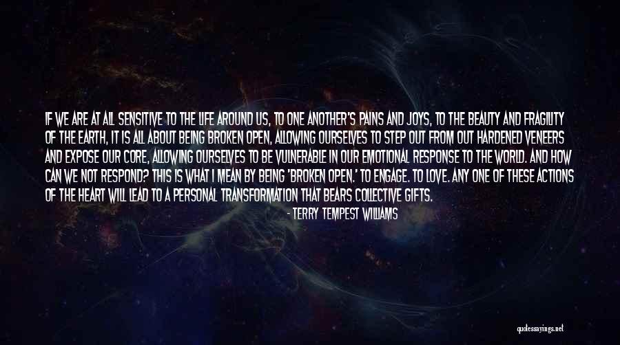 Being Open And Vulnerable Quotes By Terry Tempest Williams Being Open And Vulnerable Quotes By Terry Tempest Williams