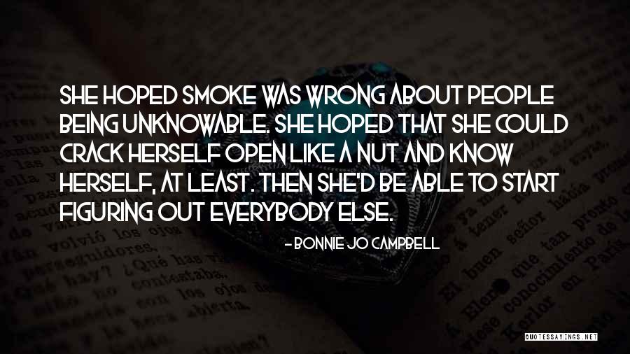 Being Open Quotes By Bonnie Jo Campbell Being Open Quotes By Bonnie Jo Campbell