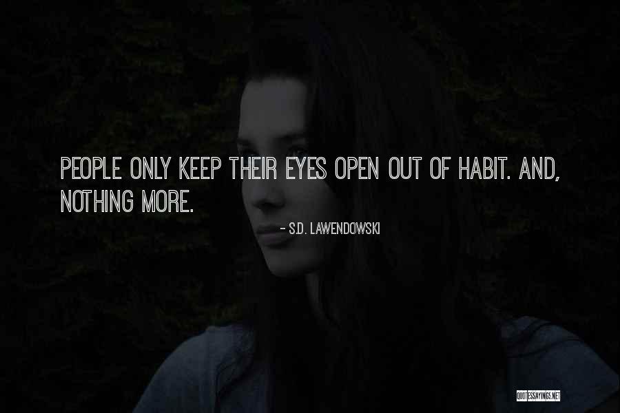 Being Open Quotes By S.D. Lawendowski Being Open Quotes By S.D. Lawendowski