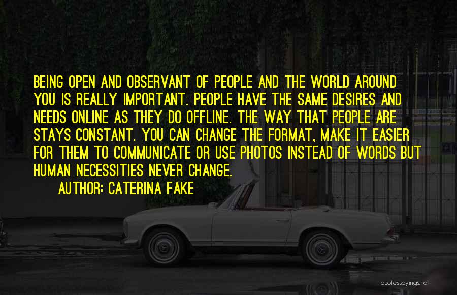 Being Open To Change Quotes By Caterina Fake
