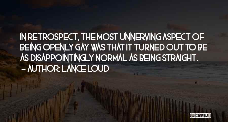 Being Openly Gay Quotes By Lance Loud
