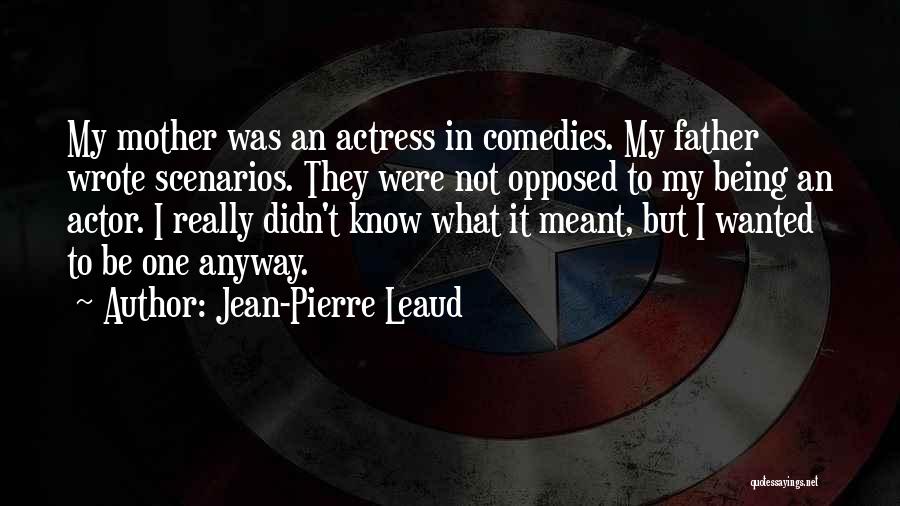 Being Opposed Quotes By Jean-Pierre Leaud