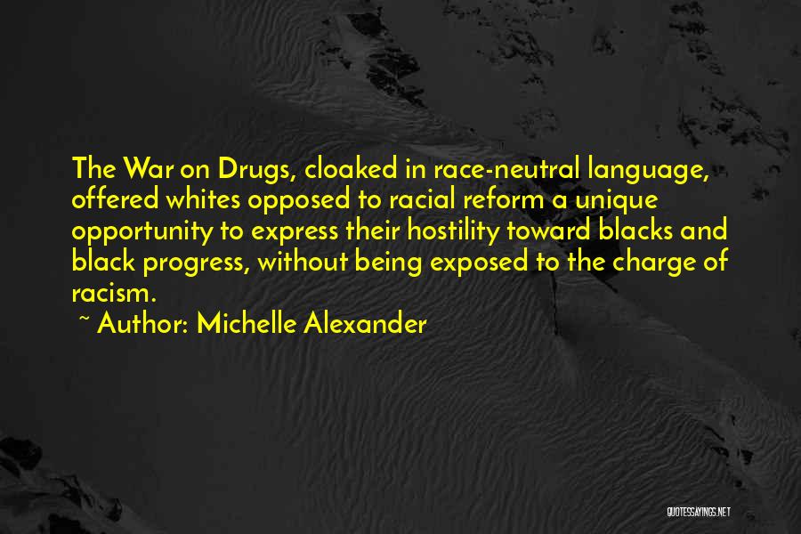 Being Opposed Quotes By Michelle Alexander