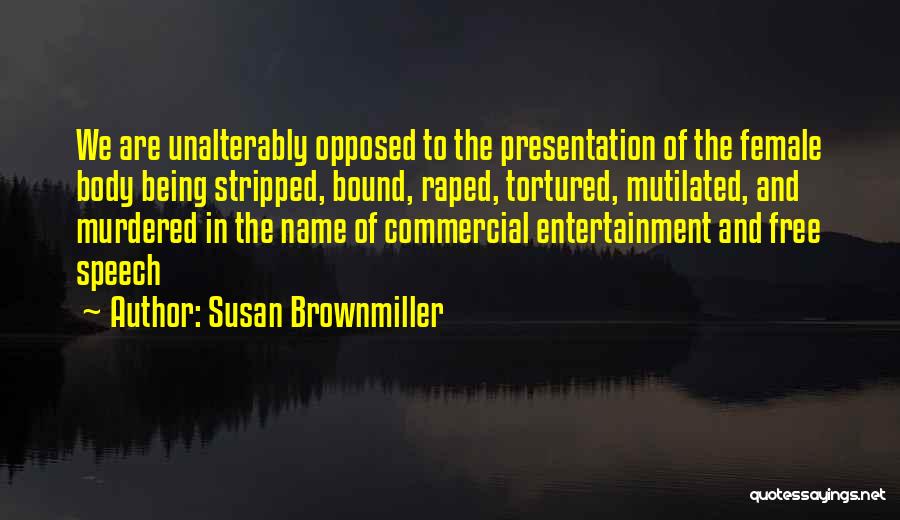 Being Opposed Quotes By Susan Brownmiller