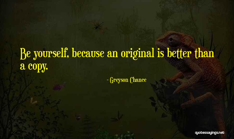 Being Original Not A Copy Quotes By Greyson Chance