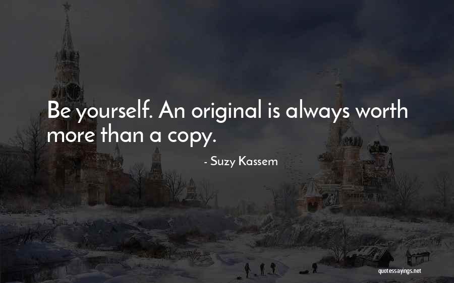 Being Original Not A Copy Quotes By Suzy Kassem Being Original Not A Copy Quotes By Suzy Kassem