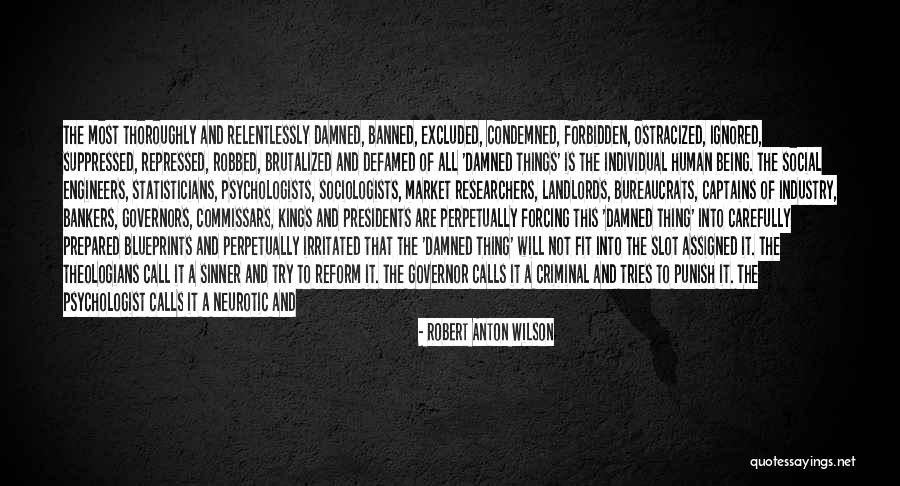 Being Ostracized Quotes By Robert Anton Wilson